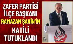 Zafer Partisi İlçe Başkanının Katili Tutuklandı