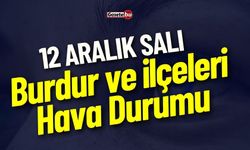 12 Aralık salı BURDUR HAVA DURUMU nasıl olacak ?