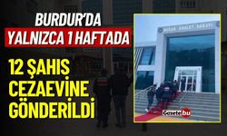 Burdur'da Yalnızca 1 Haftada 12 Şahıs Tutuklandı