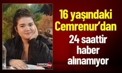 16 Yaşındaki Cemrenur'dan 24 Saattir Haber Alınamıyor