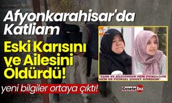 Afyonkarahisar'da Katliam: Eski Karısını ve Ailesini Öldürdü!