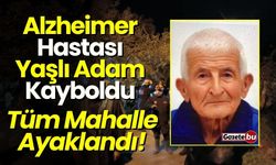 Alzheimer Hastası Yaşlı Adam Kayboldu: Tüm Mahalle Ayaklandı