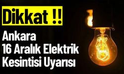 Ankara 16 Aralık Çarşamba Elektrik Kesintisi