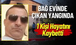 Bağ Evinde Çıkan Yangında 1 Kişi Hayatını Kaybetti