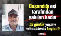 Boşandığı Erkek Tarafından Yakılan Kadın Yaşam Savaşını Kaybetti