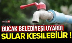 Bucak Belediyesi Uyardı ! Sular Yer Yer Kesilebilir !