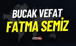 Bucak Vefat Fatma Semiz Vefat Etmiştir