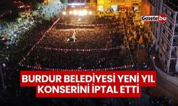 Burdur Belediyesi Yeni Yıl Konserini İptal Etti