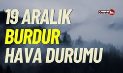 19 Aralık Salı BURDUR HAVA DURUMU nasıl olacak ?