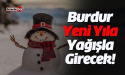 Burdur Yeni Yıla Yağışla Girecek!