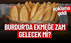 Burdur'da Ekmeğe Zam mı Geliyor ?