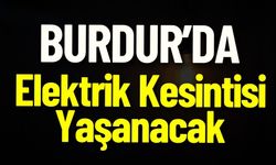 Burdur'da İki Bölgede Elektrik Kesintisi Yaşanacak