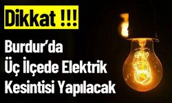 Burdur’da Üç İlçede Elektrik Kesintisi Yapılacak