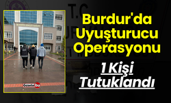 Burdur'da Uyuşturucu Operasyonunda 1 Kişi Tutuklandı