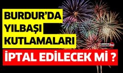 Burdur’da Yılbaşı Kutlamaları İptal Edilecek Mi ?