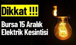 Bursa 15 Aralık Elektrik Kesintisi