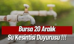 Bursa 20 Aralık Su Kesintisi Duyurusu !!!