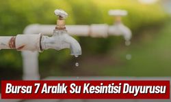 Bursa 7 Aralık Su Kesintisi Duyurusu