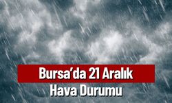 Bursa’da 21 Aralık Hava Durumu