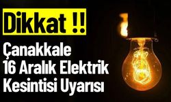 Çanakkale 16 Aralık Elektrik Kesintisi Uyarısı