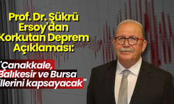 Prof. Dr. Şükrü Ersoy'dan Korkutan Deprem Açıklaması: "Çanakkale, Balıkesir ve Bursa illerini kapsayacak"