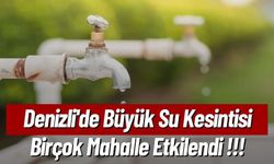 Denizli'de Büyük Su Kesintisi: Birçok Mahalle Etkilendi