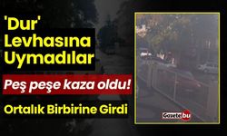 'Dur' Levhasına Uymayan Sürücüler Ortalığı Birbirine Kattı