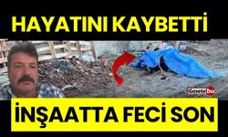 İşçinin Acı Sonu! İnşaattan Düşerek Hayatını Kaybetti