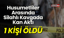 Husumetlilerin Kavgasında Kan Aktı 1 Kişi Öldü