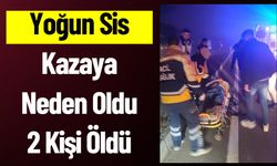 Yoğun Sis Kazaya Neden Oldu: 2 Ölü, 2 Yaralı