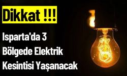 Isparta'da 3 Bölgede Elektrik Kesintisi Yaşanacak