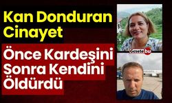 Kan Donduran Cinayet: Önce Kardeşini Sonra Kendini Öldürdü