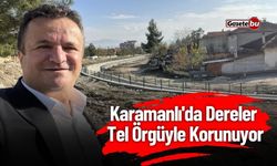 Karamanlı'da Dereler Tel Örgüyle Korunuyor