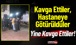 Kavga Ettiler Hastaneye Götürüldüler, Yine Kavga Ettiler!