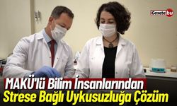 MAKÜ'lü Bilim İnsanlarından Strese Bağlı Uykusuzluğa Çözüm