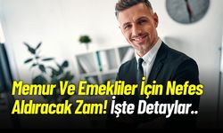 Memur Ve Emekliler İçin Nefes Aldıracak Zam! İşte Detaylar..