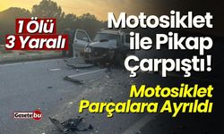 Motosiklet ile Pikap Çarpıştı! Motosiklet parçalara Ayrıldı: 1 Ölü 3 Yaralı