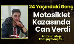 24 Yaşındaki Genç Motosiklet Kazasında Hayatını Kaybetti