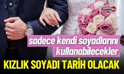 Evlenecek Kadınlar Dikkat! Kızlık Soyadı Tarih Oluyor