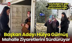 Başkan Adayı Hülya Gümüş Mahalle Ziyaretlerini Sürdürüyor