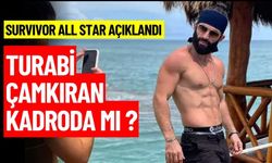 Turabi Çamkıran Survivor'da mı ? Survivor All Star Kimler Var ?