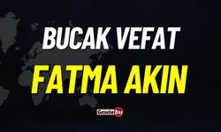 Bucak Vefat: Fatma Akın Vefat Etmiştir