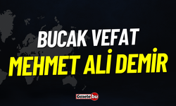 Bucak Vefat: Mehmet Ali Demir Vefat Etmiştir