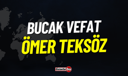 Bucak Vefat: Ömer Teksöz Vefat Etmiştir