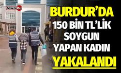 Burdur'da 150 Bin TL'lik Hırsızlık Yapan Kadın Yakalandı