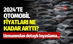 2024'te otomobil fiyatları ne kadar arttı? Uzmanından detaylı kıyaslama...