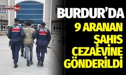 Burdur’da 9 aranan şahıs yakalanarak cezaevine gönderildi