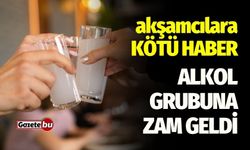 Akşamcılara Kötü Haber! Alkol Grubuna da Zam Geldi