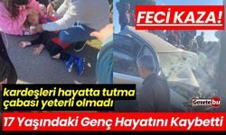 Feci Kaza: 17 Yaşındaki Genç Hayatını Kaybetti