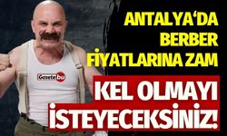 Kel Olmayı İsteyeceksiniz! Antalya'da Berber Fiyatlarına Zam Geldi